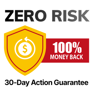 ZERO RISK ZERO RISK 100% MONEY BACK 30 - Day Action Guarantee