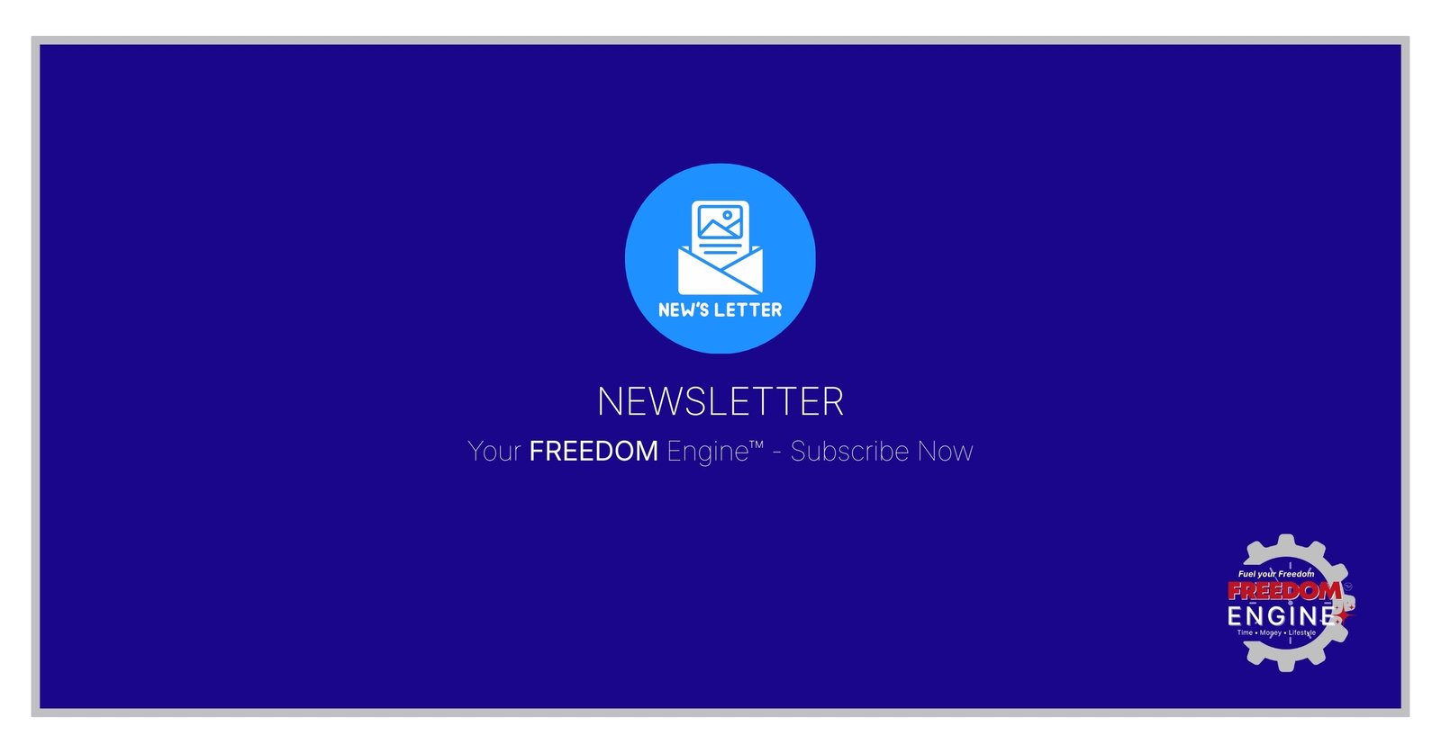 Your Freedom Engine™ NEWSLETTER PAGE